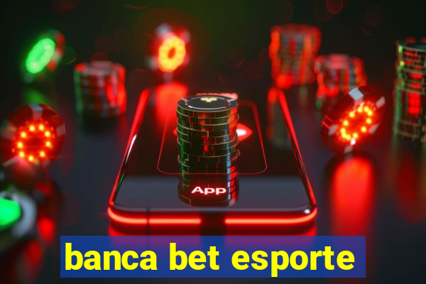 banca bet esporte